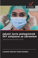 Jakosc zycia pielegniarek OIT zwiazana ze zdrowiem: Wspieranie wysokiej jakosci opieki (Polish Edition) 6208670071 Book Cover
