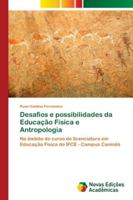 Desafios e possibilidades da Educação Física e Antropologia: No âmbito do curso de licenciatura em Educação Física do IFCE - Campus Canindé 6202174331 Book Cover