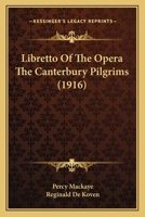 Libretto of the Opera The Canterbury Pilgrims B0BP3W897Z Book Cover