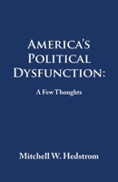 America’s Political Dysfunction: A Few Thoughts 1663227411 Book Cover