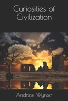 Curiosities Of Civilization... 1519162006 Book Cover