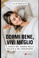 Dormi bene, vivi meglio: Il ruolo del sonno nella salute e nel benessere B0CFCXVQJY Book Cover