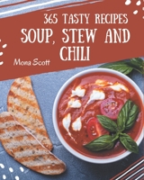 365 Tasty Soup, Stew and Chili Recipes: Welcome to Soup, Stew and Chili Cookbook B08P3QTGQ7 Book Cover