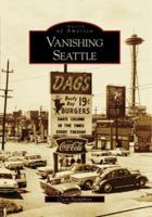 Vanishing Seattle (Images of America: Washington) 0738548693 Book Cover