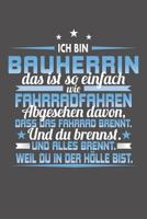 Ich Bin Bauherrin Das Ist So Einfach Wie Fahrradfahren. Abgesehen Davon, Dass Das Fahrrad brennt. Und Du Brennst. Und Alles Brennt. Weil Du In Der H�lle Bist.: Wochenplaner f�r ein ganzes Jahr - ohne  1081584149 Book Cover