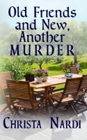 Old Friends and New, Another Murder 1670487709 Book Cover