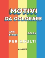 Motivi da Colorare Antistress Relax Per Adulti: libro da colorare per ridurre ansia e preoccupazioni (Colorando per adulti) (Italian Edition) B08HGLNKPT Book Cover