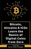 Bitcoin, Altcoins & ICOs Learn the Basics of Digital Coins from Zero B0CP51VSHV Book Cover