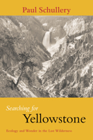 Searching for Yellowstone: Ecology and Wonder in the Last Wilderness 0972152210 Book Cover