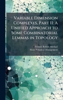 Variable Dimension Complexes, Part II: A Unified Approach to Some Combinatorial Lemmas in Topology B0FJRGDD3F Book Cover