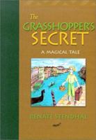 The Grasshopper's Secret: A Magical Tale 193122305X Book Cover