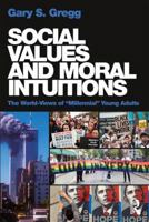 Social Values and Moral Intuitions: The World-Views of "Millennial" Young Adults 1138723002 Book Cover
