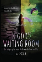 In God's Waiting Room: The Only Way to Avoid Death Was to Face Her Life in a Coma 1984953184 Book Cover