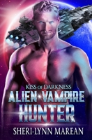 Kiss of Darkness: Alien Vampire Hunter 1988636736 Book Cover