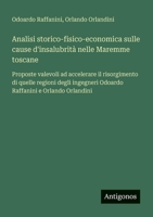 Analisi storico-fisico-economica sulle cause d'insalubrità nelle Maremme toscane: Proposte valevoli ad accelerare il risorgimento di quelle regioni ... e Orlando Orlandini (Italian Edition) 3563219400 Book Cover