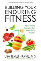 Building Your Enduring Fitness: Age-Defying Strategies That Boost Your Vitality 1947937235 Book Cover