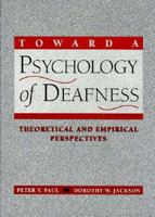 Toward a Psychology of Deafness: Theoretical and Empirical Perspectives 0205141129 Book Cover
