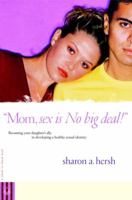 Mom, sex is NO big deal!: Becoming your daughter's ally in developing a healthy sexual identity 0877882029 Book Cover
