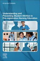 Understanding and Preventing Student Attrition in Pre-registration Nursing Education 0443409560 Book Cover
