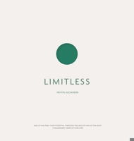 Limitless: Rise up and find your potential through the lens of one of the most challenging years of our lives 0578301792 Book Cover