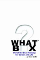 What Box? Out-of-the-Box Thinking for Career and Life 141169046X Book Cover
