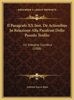Il Paragrafo XX Inst. De Actionibus In Relazione Alla Parafrasi Dello Pseudo Teofilo: Un' Indagine Giuridica 1273416937 Book Cover