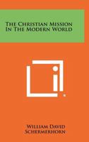 The Christian Mission in the Modern World 1258291126 Book Cover