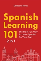 Spanish Learning 101 2 In 1: The Most Fun Way To Learn Spanish On Your Own 1712923056 Book Cover