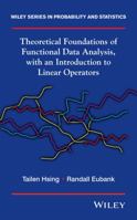 Theoretical Foundations of Functional Data Analysis, with an Introduction to Linear Operators 0470016914 Book Cover