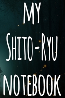 My Shito-Ryu Notebook: The perfect way to record your martial arts progression - 6x9 119 page lined journal! 1697187358 Book Cover