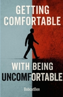 Get Comfortable With Being Uncomfortable: The Secret to Sales, Success, and Self-Transformation 1300260386 Book Cover