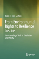 From Environmental Rights to Resilience Justice: Innovative Legal Tools to Face Urban Uncertainty 3032238390 Book Cover