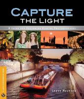 Capture the Light: How to Create Great Digital Photos (KODAK Books) 1600592597 Book Cover