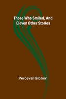 Those Who Smiled, And Eleven Other Stories 9357946586 Book Cover