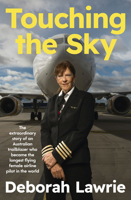 Touching the Sky: The extraordinary story of an Australian trailblazer who became the longest flying female airline pilot in the world 0733343961 Book Cover