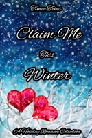Claim Me This Winter: A Holiday Romance Collection B08SGXMNYT Book Cover