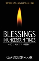 Blessings in Uncertain Times: God is always present 1736119850 Book Cover