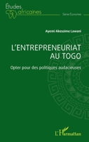 L'entrepreneuriat au Togo: Opter pour des politiques audacieuses 214049914X Book Cover