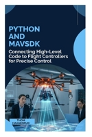 Python and MAVSDK: Connecting High-Level Code to Flight Controllers for Precise Control B0GL5JTGDG Book Cover