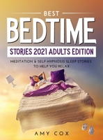 Best Bedtime Stories 2021 Adults Edition: Meditation & Self-Hypnosis Sleep Stories to Help You Relax 1667129791 Book Cover