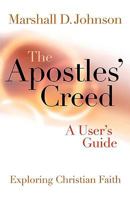 The Apostles' Creed: A User's Guide (Exploring Christian Faith) 0806680512 Book Cover
