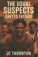 The Usual Suspects: Ghetto Fatigue (No More Silence) B0FHG2NNXK Book Cover