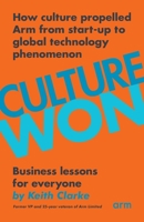 Culture Won: How culture propelled Arm from start-up to global technology phenomenon 1803811420 Book Cover