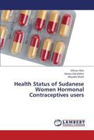 Health Status of Sudanese Women Hormonal Contraceptives Users 3659379476 Book Cover