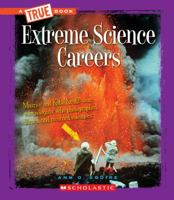 Extreme Science Careers (A True Book: Extreme Science) 0531215555 Book Cover
