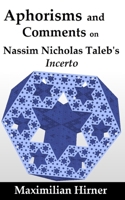 Aphorisms and Comments: on Nassim Nicholas Taleb's Incerto 1689185996 Book Cover