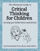 Miniature Guide to Critical Thinking for Children 0944583296 Book Cover