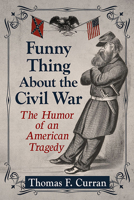 Funny Thing about the Civil War: The Humor of an American Tragedy 1476692351 Book Cover