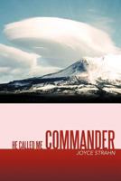 He Called Me Commander 1452549133 Book Cover
