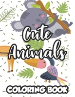 Cute Animals Coloring Book: Adorable Animals Coloring Pages For Children, Fun Illustrations And Designs To Color B08JLTZXT2 Book Cover